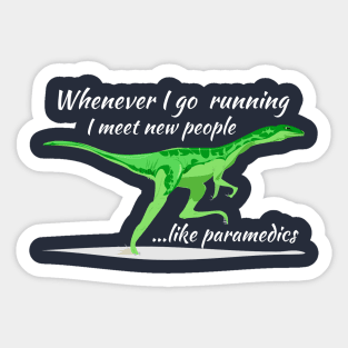 Whenever I Go Running I Meet New People... Sticker
